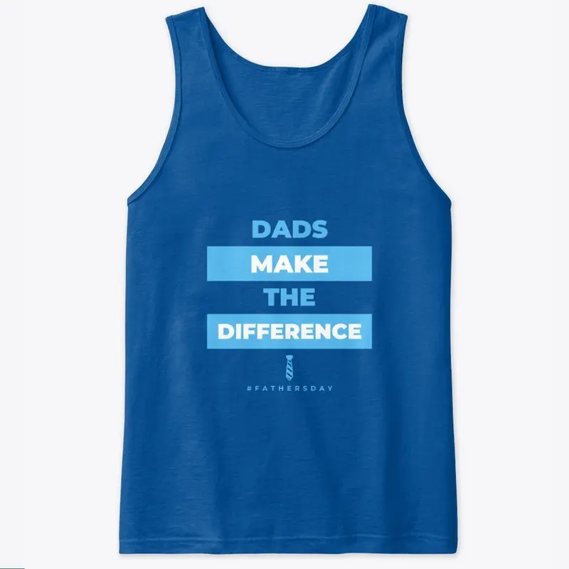 Dads Make the Difference - Father's Day