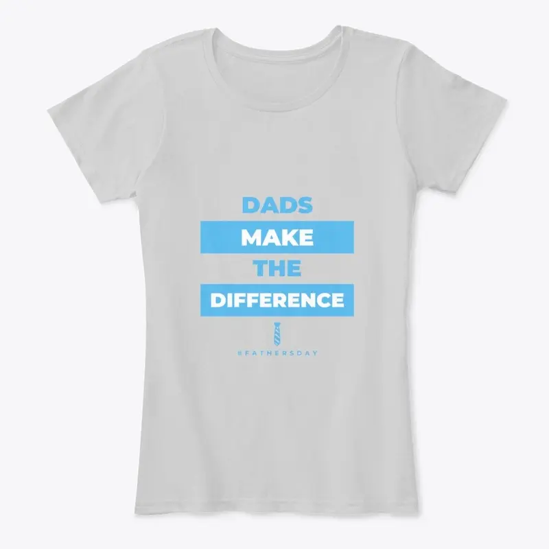 Dads Make the Difference - Father's Day