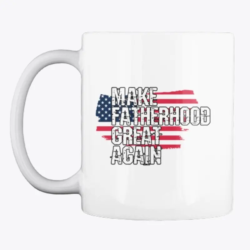 Make Fatherhood Great Again!