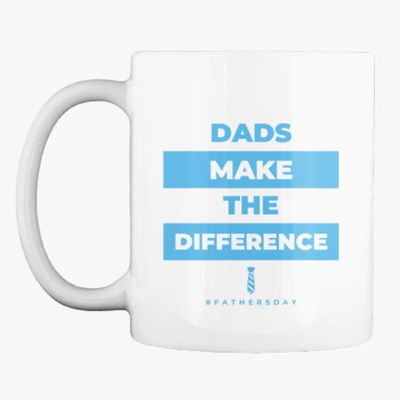 Dads Make the Difference - Father's Day