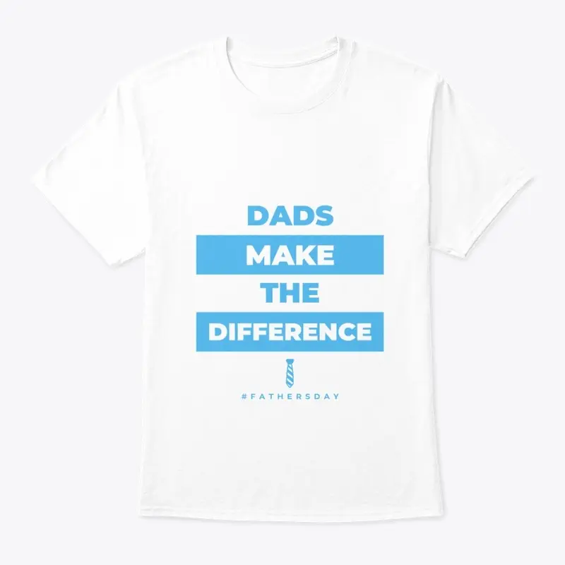 Dads Make the Difference - Father's Day