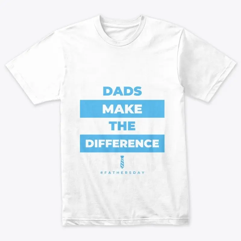 Dads Make the Difference - Father's Day